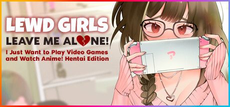 女孩：别管我！让我一个人！我只想玩电子游戏和看动漫/电脑版